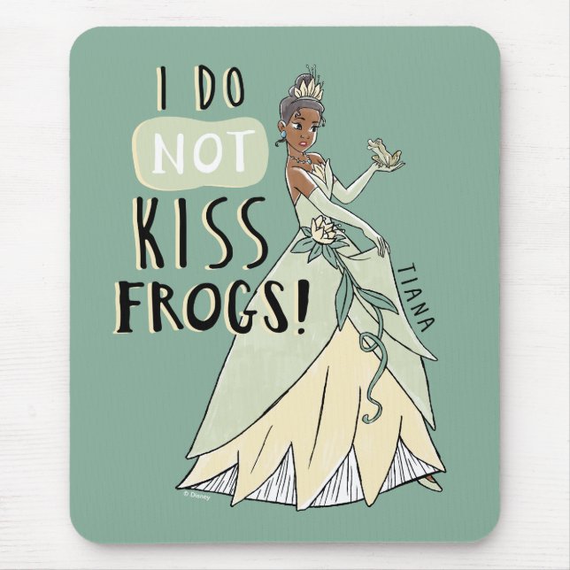 Tiana "I Do Not Kiss Frogs" Mouse Pad (Front)