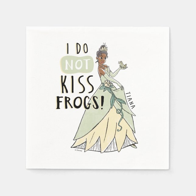 Tiana "I Do Not Kiss Frogs" Napkin (Front)