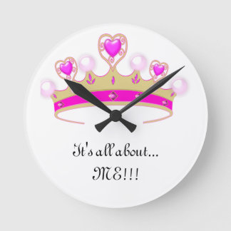 Tiara Clock: It's All About ME!!! Round Clock