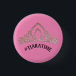 Tiara Time Button<br><div class="desc">Let's face it - it's always #TiaraTime</div>