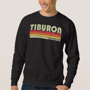Tiburon Ca California Funny City Home Roots Retro Sweatshirt
