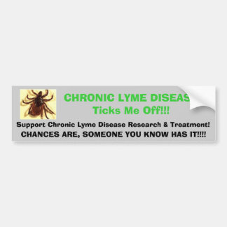tic, CHRONIC LYME DISEASETicks Me Off!!!, Suppo... Bumper Sticker