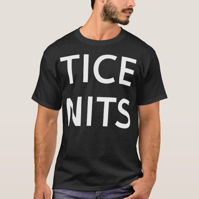  Tice Nits Funny Jokes Sarcastic T-Shirt (Front)