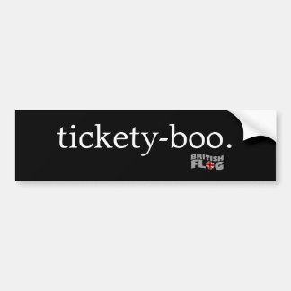 Tickety boo - Brit phrases Bumper Sticker