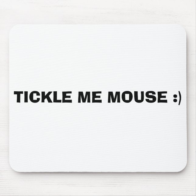 TICKLE ME MOUSE :) MOUSE PAD (Front)
