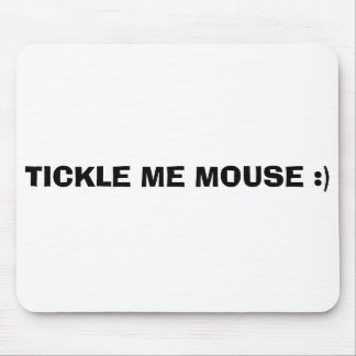 TICKLE ME MOUSE :) PAD