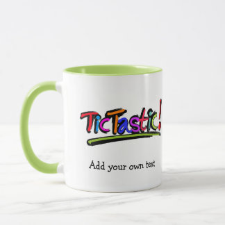 TicTastic! mug add your own favorite tic message