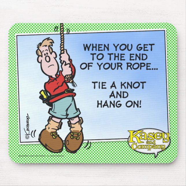 Tie A Knot And Hang On! Mouse Pad (Front)