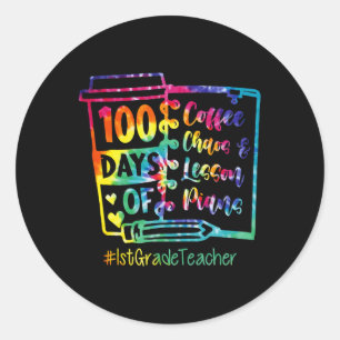 Tie Dye 100 Days Of Coffee And Chaos 1st Grade Tea Classic Round Sticker