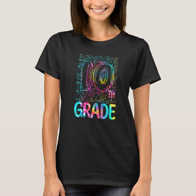 Tie Dye 10th Grade Typography Tenth Grade Back To  T-Shirt (Front)