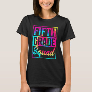 Tie Dye 5th Grade Squad Teacher First Day Of Back T-Shirt