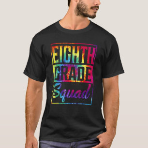 Tie Dye 8th Grade Squad Teacher First Day Of Back T-Shirt