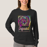 Tie Dye 8th Grade Squad Teacher First Day Of Back