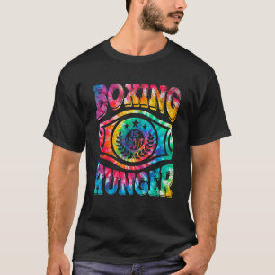 Tie Dye Boxing Is About Hunger Boxer Boxing   Kick T-Shirt