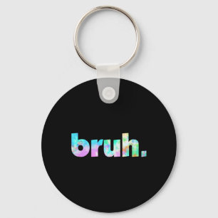 Tie Dye Brah Bro Dude Greeting Slang Funny Meme Sa Keychain