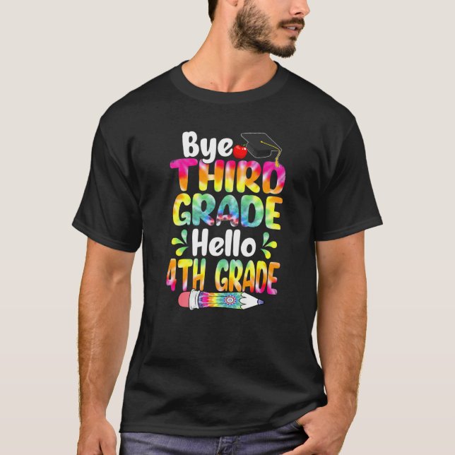 Tie Dye Bye Third Grade Hello 4th Grade Back To Sc T-Shirt (Front)