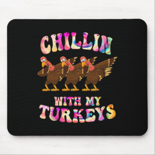 Tie Dye Chillin With My Turkey Funny Thanksgiving Mouse Pad