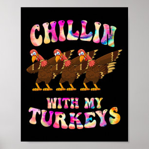 Tie Dye Chillin With My Turkey Funny Thanksgiving Poster
