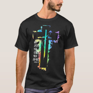 Tie Dye Cross Micah 68 Act Justly Bible Scripture T-Shirt