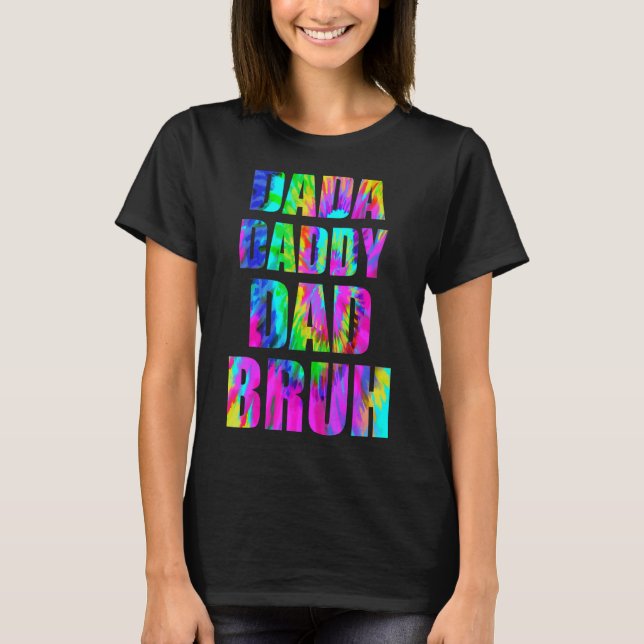 Tie Dye Dada Daddy Dad Bruh Father's Day 2022 Quot T-Shirt (Front)
