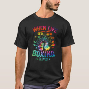 Tie Dye Gets Tough Put On Your Boxing Gloves Boxer T-Shirt