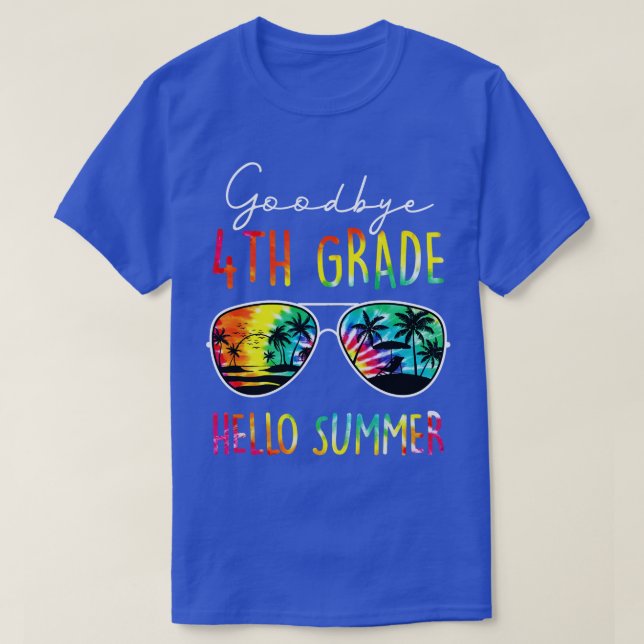 Tie Dye Goodbye 4th Grade Hello Summer Last Day Of T-Shirt (Design Front)