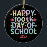 Tie Dye Happy 100th Day Of School Teacher Student  Ceramic Ornament<br><div class="desc">Tie Dye Happy 100th Day Of School Teacher Student 100 Days T-Shirt</div>