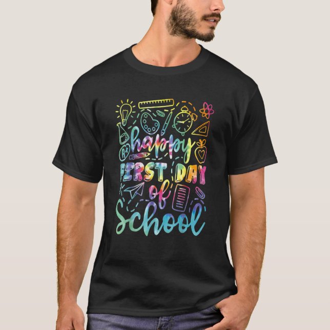 Tie Dye Happy First Day Of School Teacher Students T-Shirt (Front)