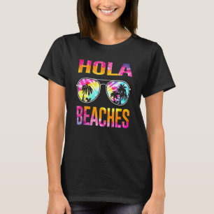 Tie Dye Hola Beaches Beach Vacation T-Shirt