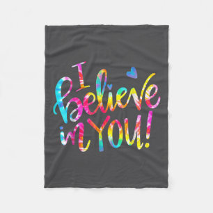 Tie Dye I Believe In You Teacher Testing Day Gift  Fleece Blanket