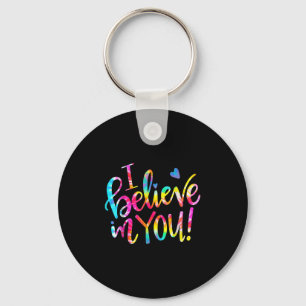 Tie Dye I Believe In You Teacher Testing Day Gift  Keychain