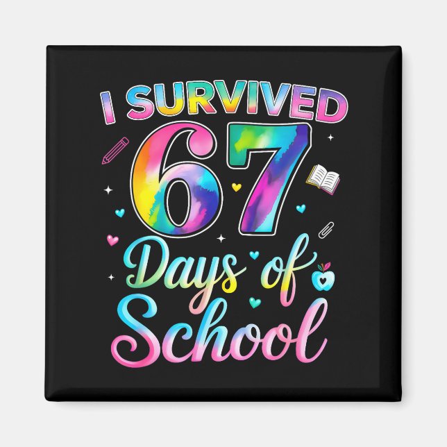 Tie Dye I Survived 67 Days Of School Funny Six Sev Magnet (Front)
