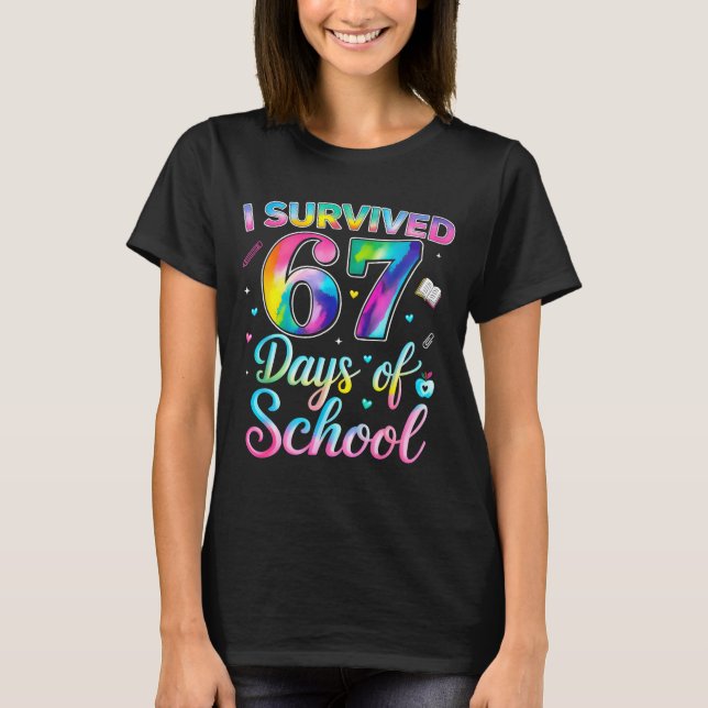 Tie Dye I Survived 67 Days Of School Funny Six Sev T-Shirt (Front)