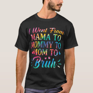 Tie Dye I Went From Mama To Mo T-Shirt