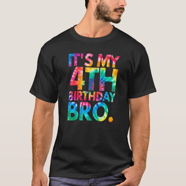 Tie Dye It's My 4th Birthday Bro Fourth B Day Part T-Shirt (Front)