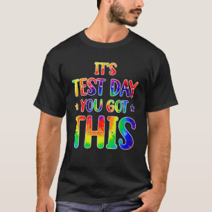 Tie Dye It's Test Day You Got This Teacher Testing T-Shirt