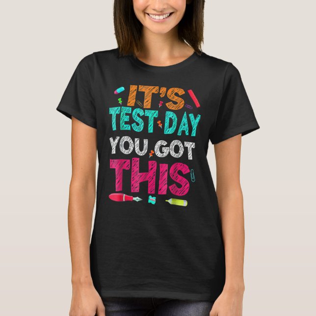 Tie Dye It's Test Day You Got This Teacher Testing T-Shirt (Front)