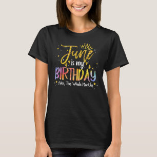 Tie Dye June Is My Birthday Yes The Whole Month Bi T-Shirt