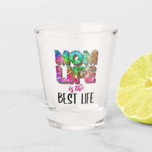 Tie Dye Mom Life is the Best Life Shot Glass