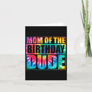Tie Dye Mom Of Birthday Dude Mothers Day Proud Mom Card