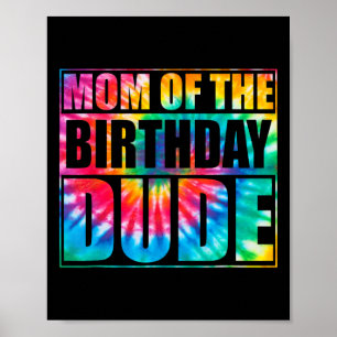 Tie Dye Mom Of Birthday Dude Mothers Day Proud Mom Poster