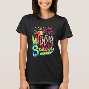 Tie Dye Next Stop Middle School Graduation 5th Gr T-Shirt