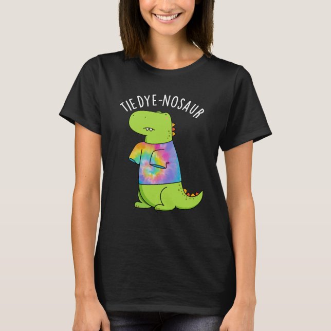 Tie-dye-nosaur Funny Dinosaur Pun Dark BG T-Shirt (Front)