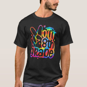 Tie Dye Peace Out 8th Grade Graduation Last Day Of T-Shirt