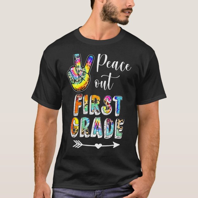 Tie Dye Peace Out First 1st Grade Happy Last Day O T-Shirt (Front)
