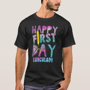 Tie Dye Pencil Happy First Day Of School Lunch Lad T-Shirt