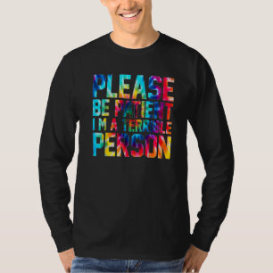 Tie Dye Please Be Patient I'm A Terrible Person Ap T-Shirt