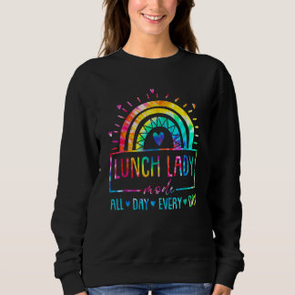 Tie Dye Rainbow Lunch Lady All Day Every Day Back Sweatshirt