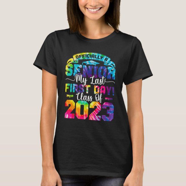 Tie Dye Senior Last First Day Class Of 2023 Back T T-Shirt (Front)