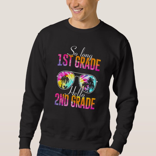 Tie Dye So Long 1st Grade Hello 2nd Grade Teacher  Sweatshirt (Front)